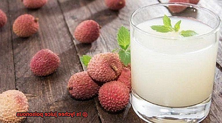 Is lychee juice poisonous-3